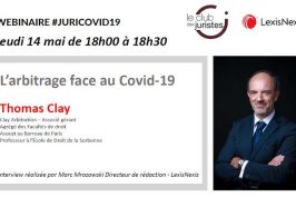 Webinar Juri Covid-19 : jeudi 14 mai 18h avec Thomas Clay « L’arbitrage face au Covid-19 »