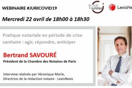 Retour sur le webinar de Bertrand Savouré, Président de la Chambre des Notaires de Paris (vidéo)